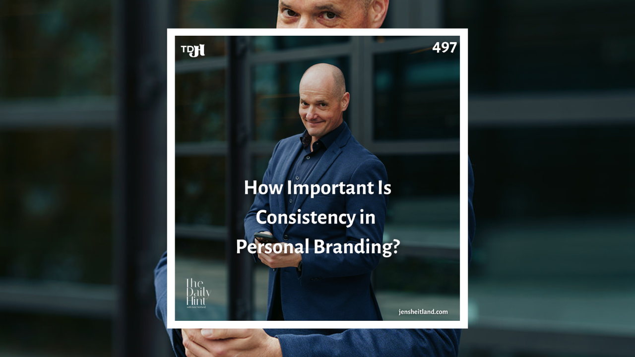 497 - How Important Is Consistency in Personal Branding?
