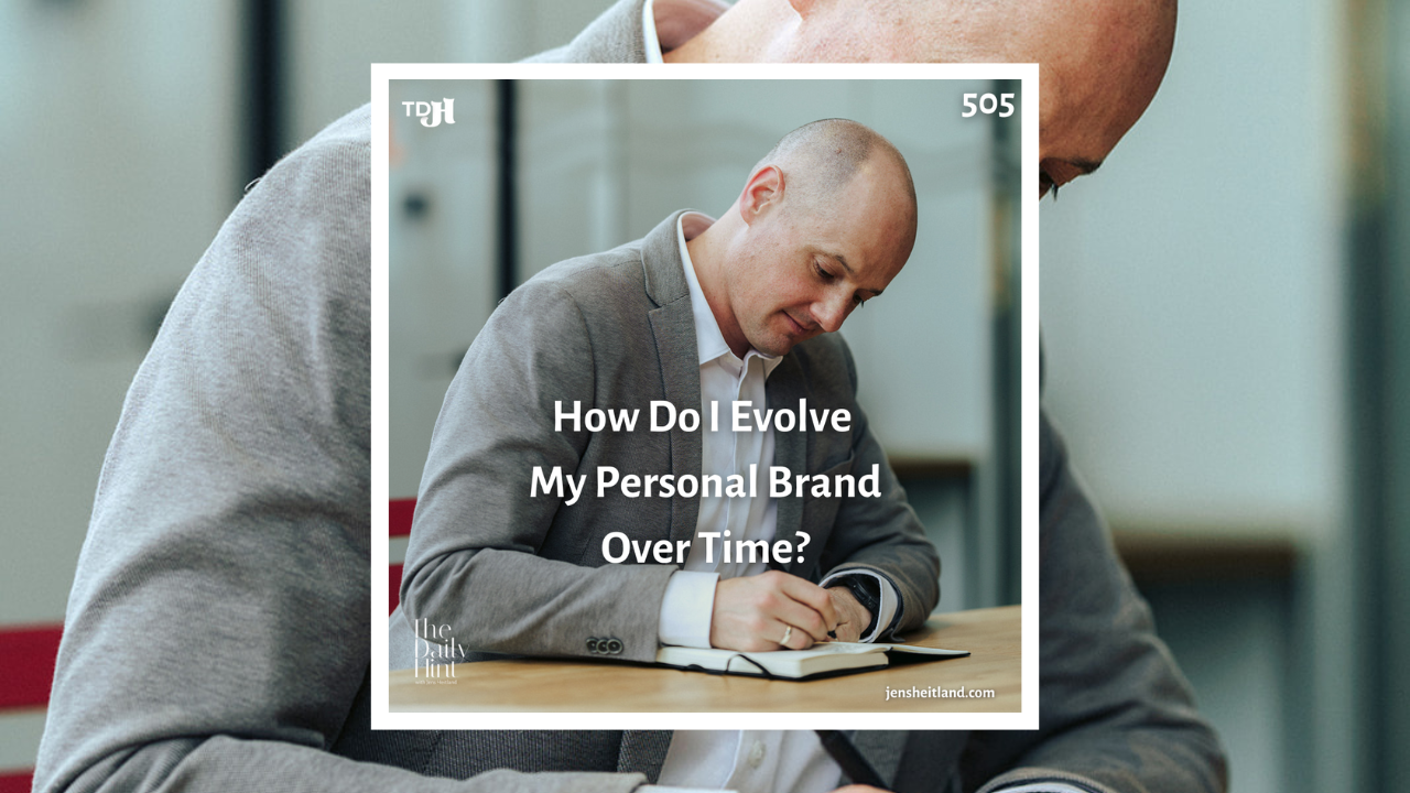 505 - How Do I Evolve My Personal Brand Over Time?