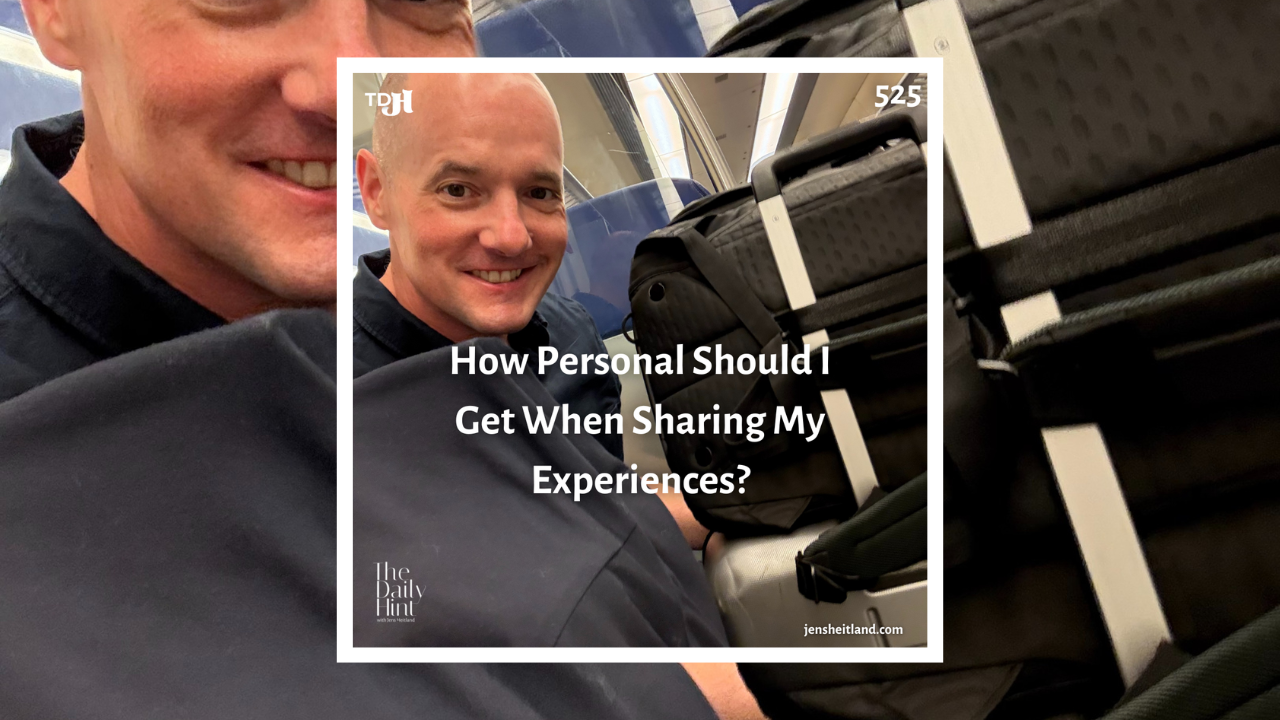 525 - How Personal Should I Get When Sharing My Experiences?