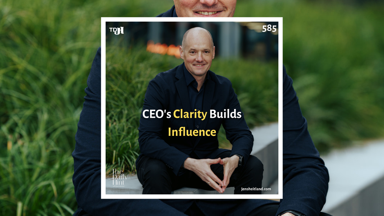 585 - CEO's Clarity Builds Influence