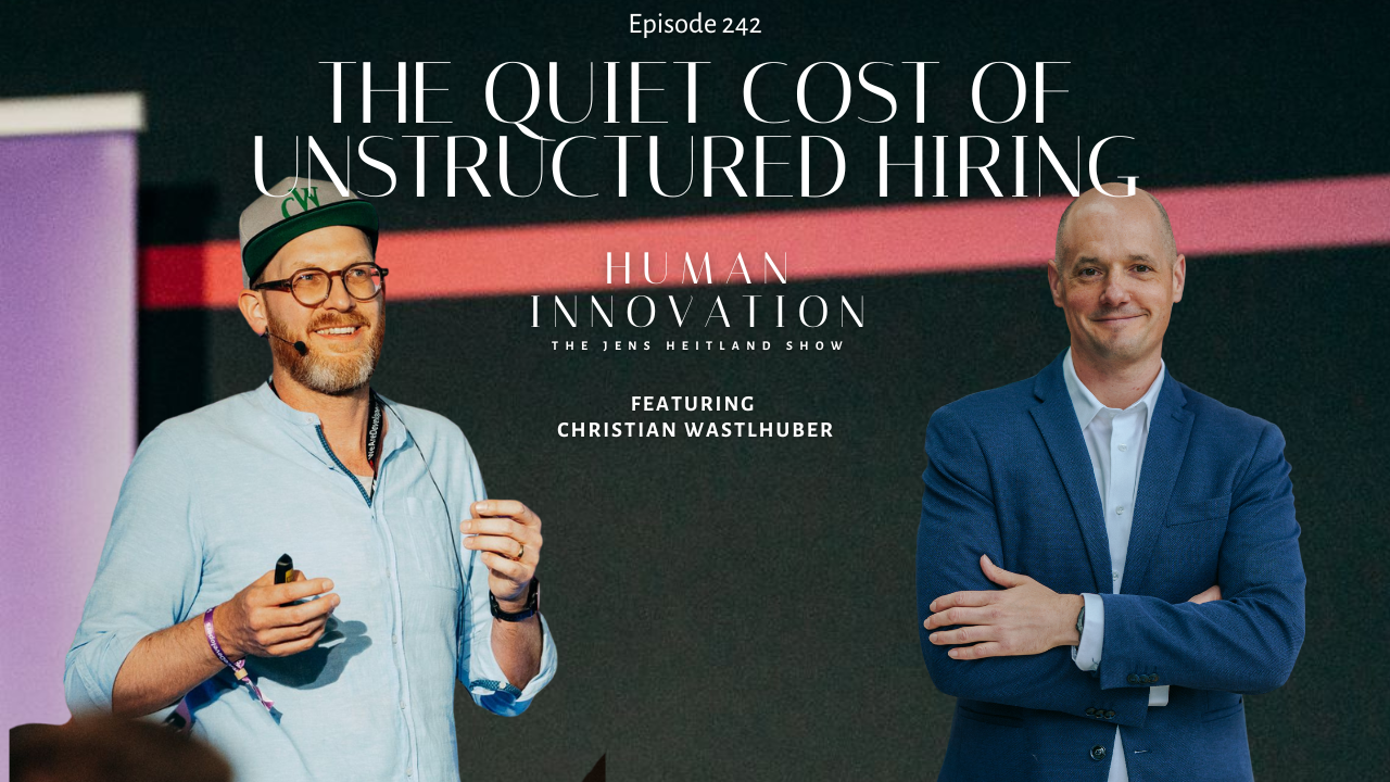 EP242: The Quiet Cost of Unstructured Hiring