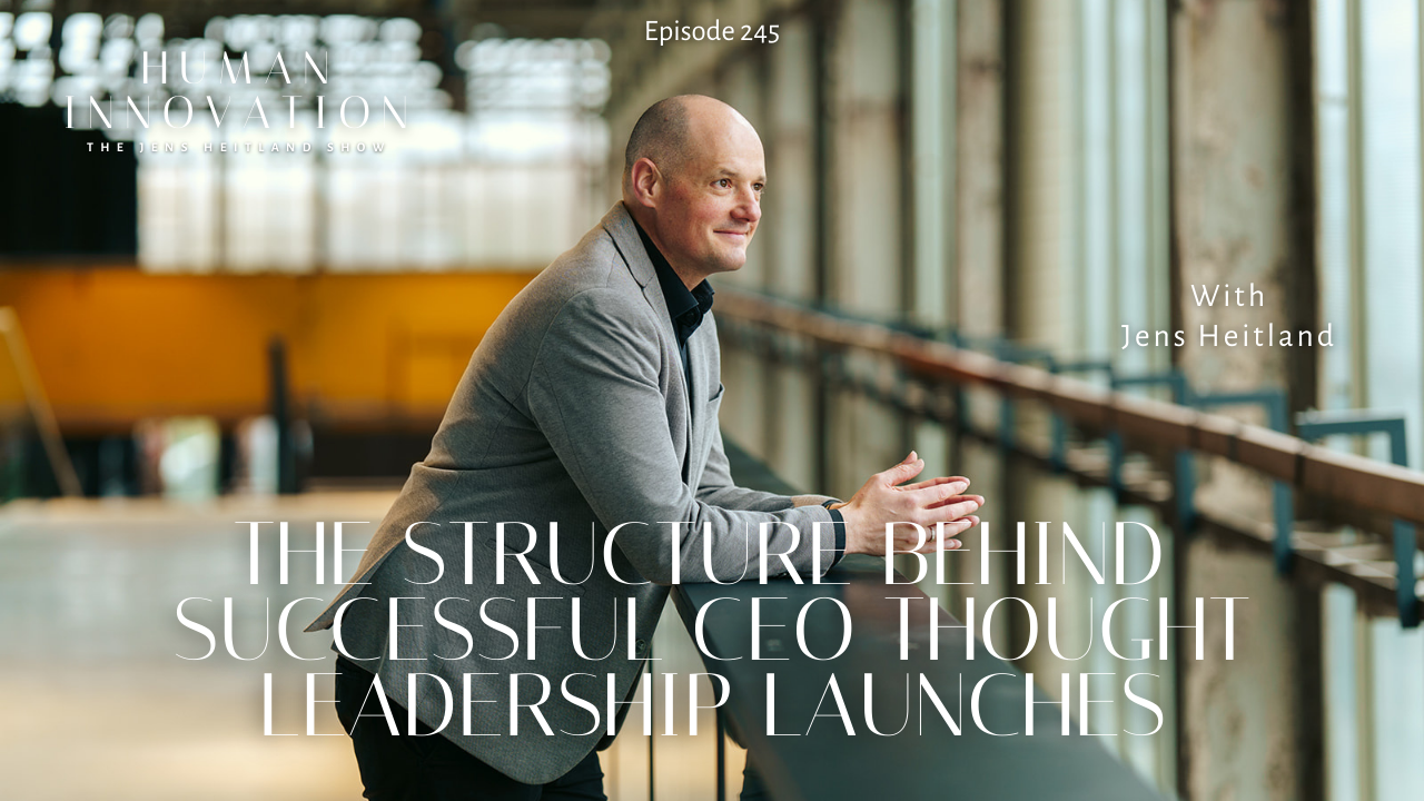 EP245: The Structure Behind Successful CEO Thought Leadership Launches