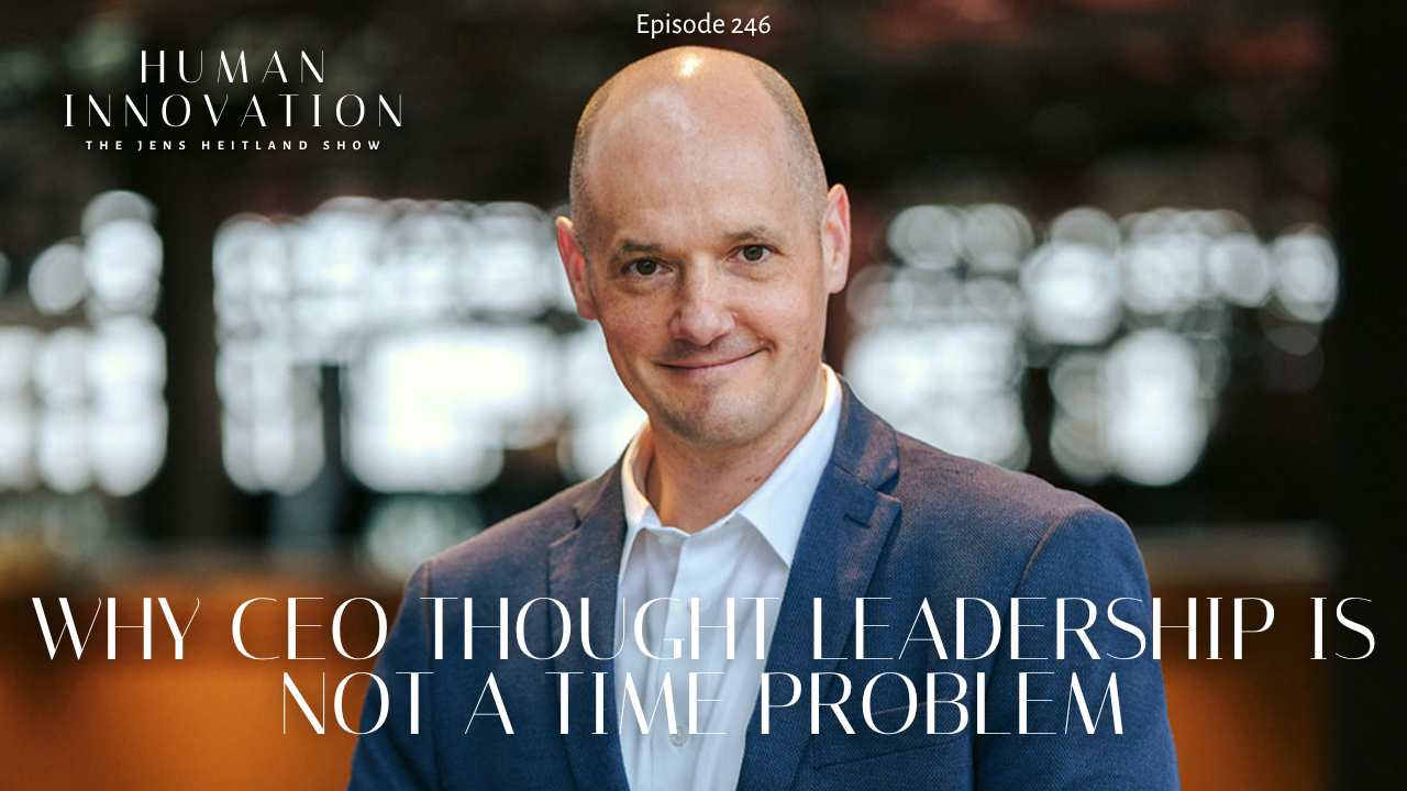 EP246: Why CEO Thought Leadership Is Not a Time Problem