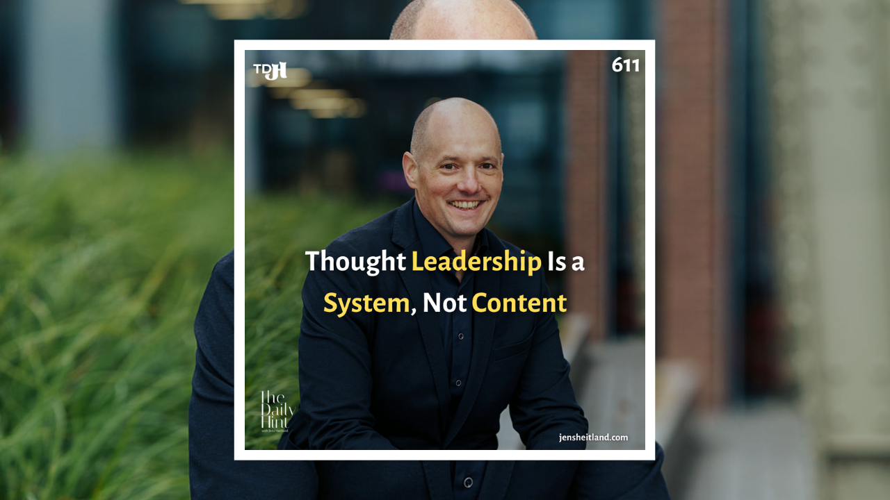 611 - Why Corporate Thought Leadership Only Works When It Becomes a Program