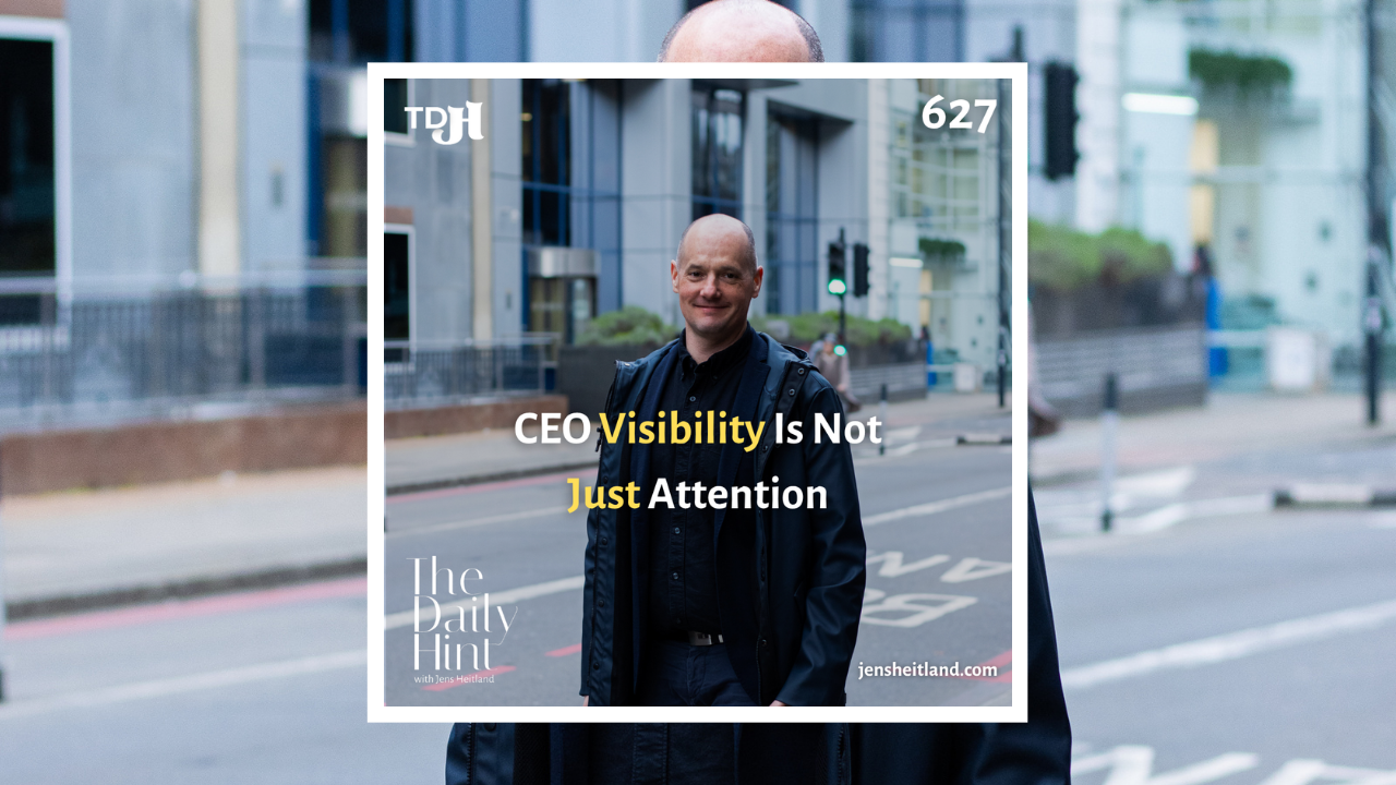 627 -  Why CEO Visibility Is Becoming a Compounding Asset
