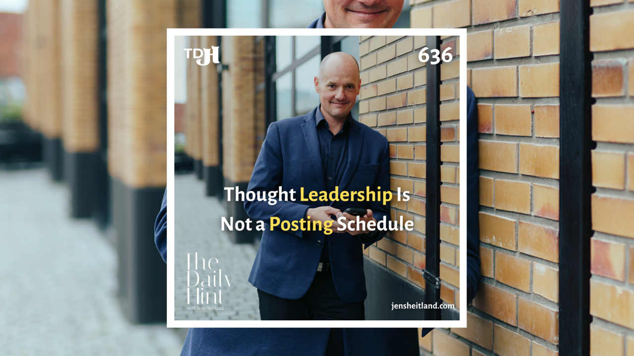 636- Thought Leadership Is Not a Posting Schedule