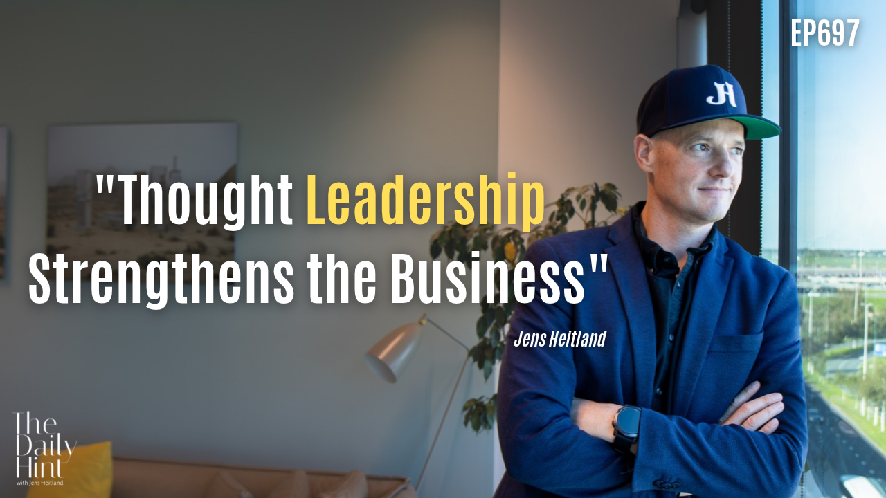 697 - &nbsp;Thought Leadership Strengthens the Business