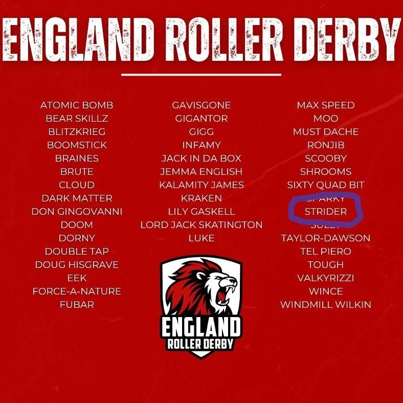 A massive clap of the wrist guards to our System of Adaam/Odysseus/Strider, on making the leap (because he does love to leap!) from his Derby beginnings at BCRD to the mighty England Squad! We are so proud of our co-chair, coach and skater extraordin