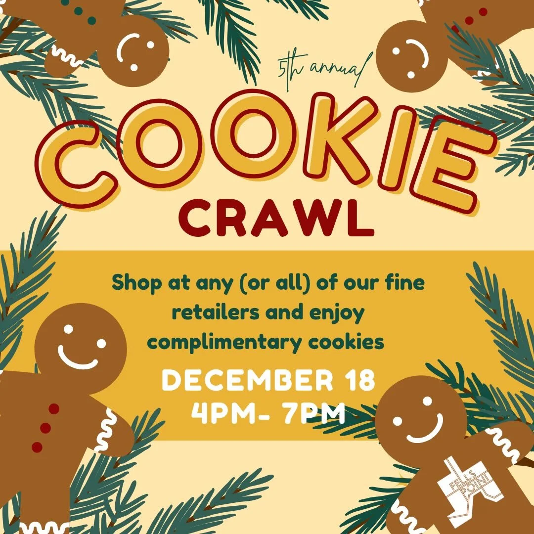 Don&rsquo;t miss the 5th annual Fell&rsquo;s Point Cookie Crawl next Thursday, December 18th from 4-7pm. Participating businesses will be offering cookies and sweet treats throughout the neighborhood, and yes, it&rsquo;s free. Start at Su Casa Furnit