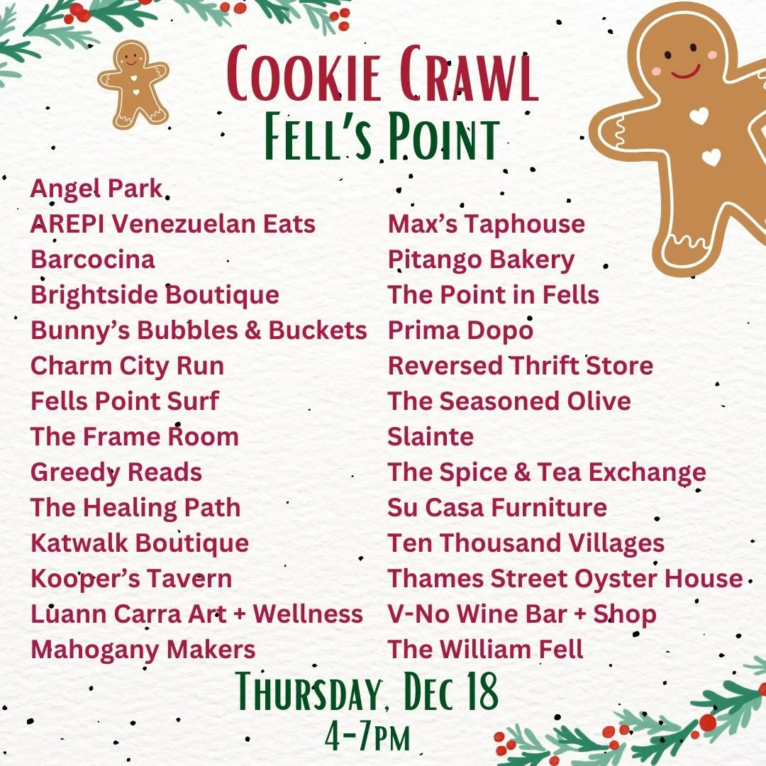 It&rsquo;s Cookie time, let&rsquo;s go! See you this evening, Thursday, December 18th, in Fell&rsquo;s Point from 4-7pm for some neighborhood fun. Join the FREE Cookie Crawl which starts at Su Casa Furniture (where you get a cookie bag and map) and g