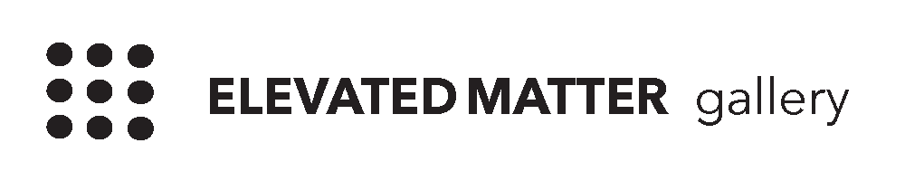 ELEVATED MATTER GALLERY 