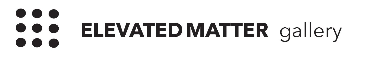 ELEVATED MATTER GALLERY 