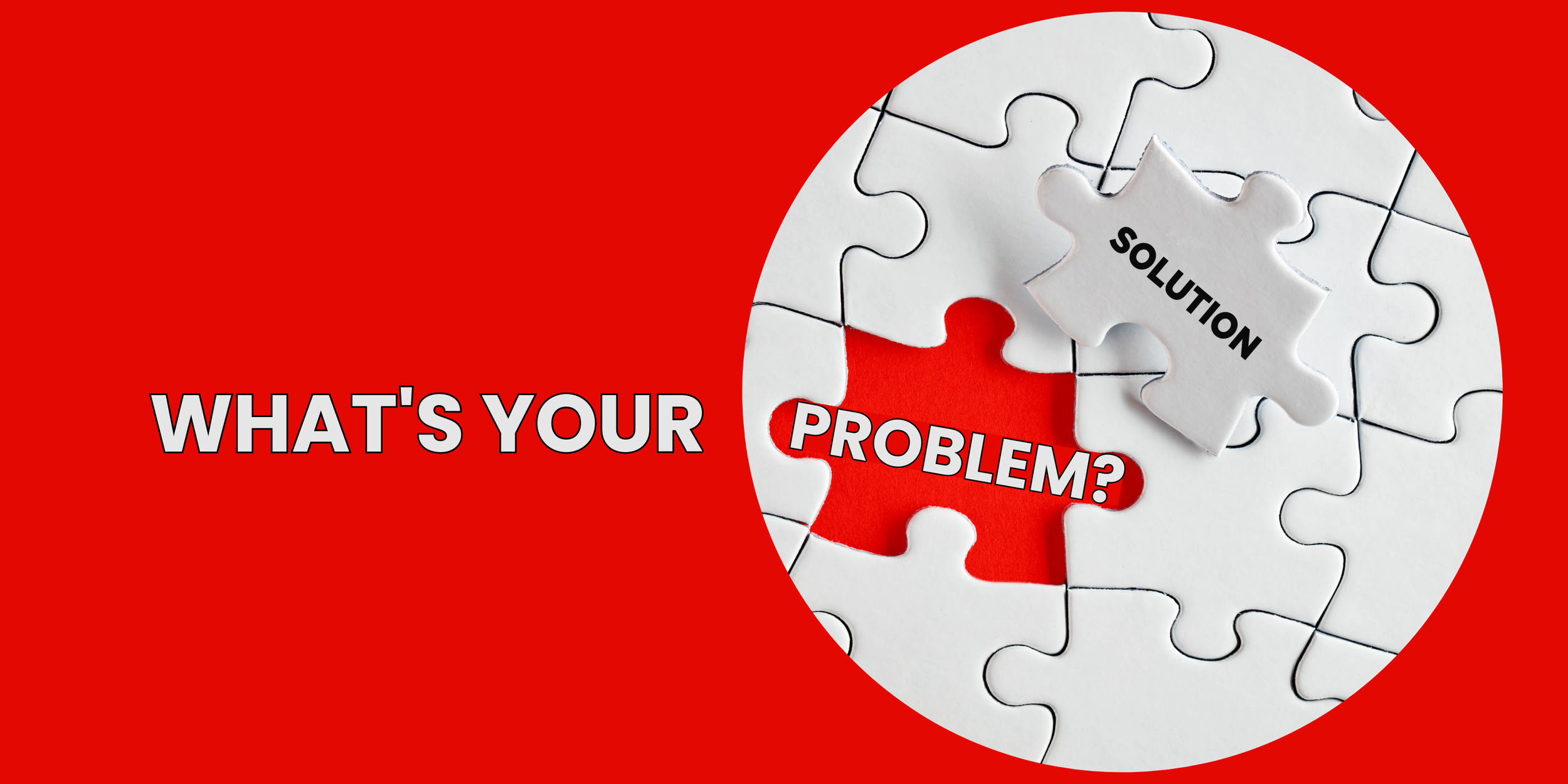 What’s Your Problem?