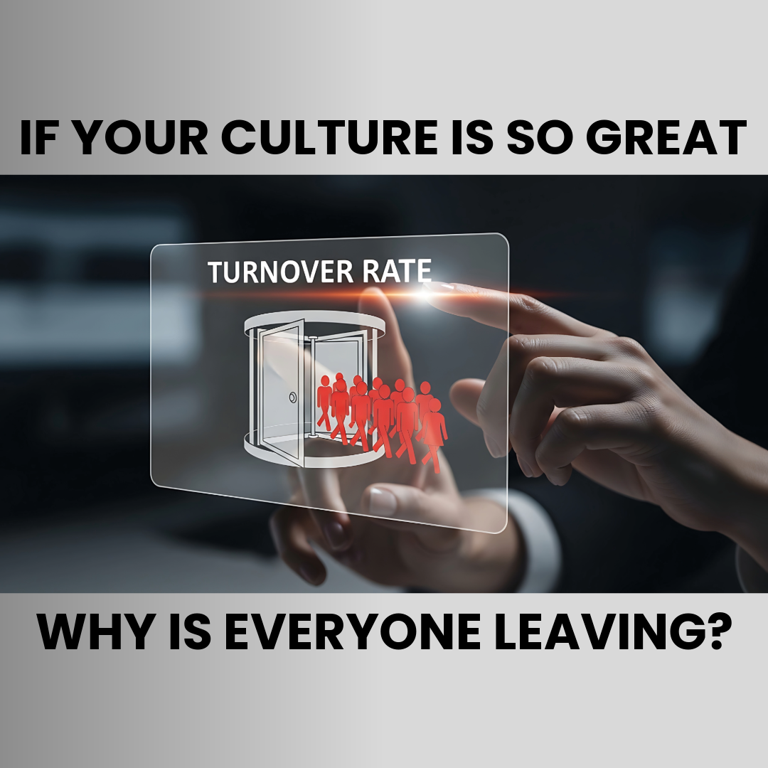 If your Culture is so great, why is everyone leaving?