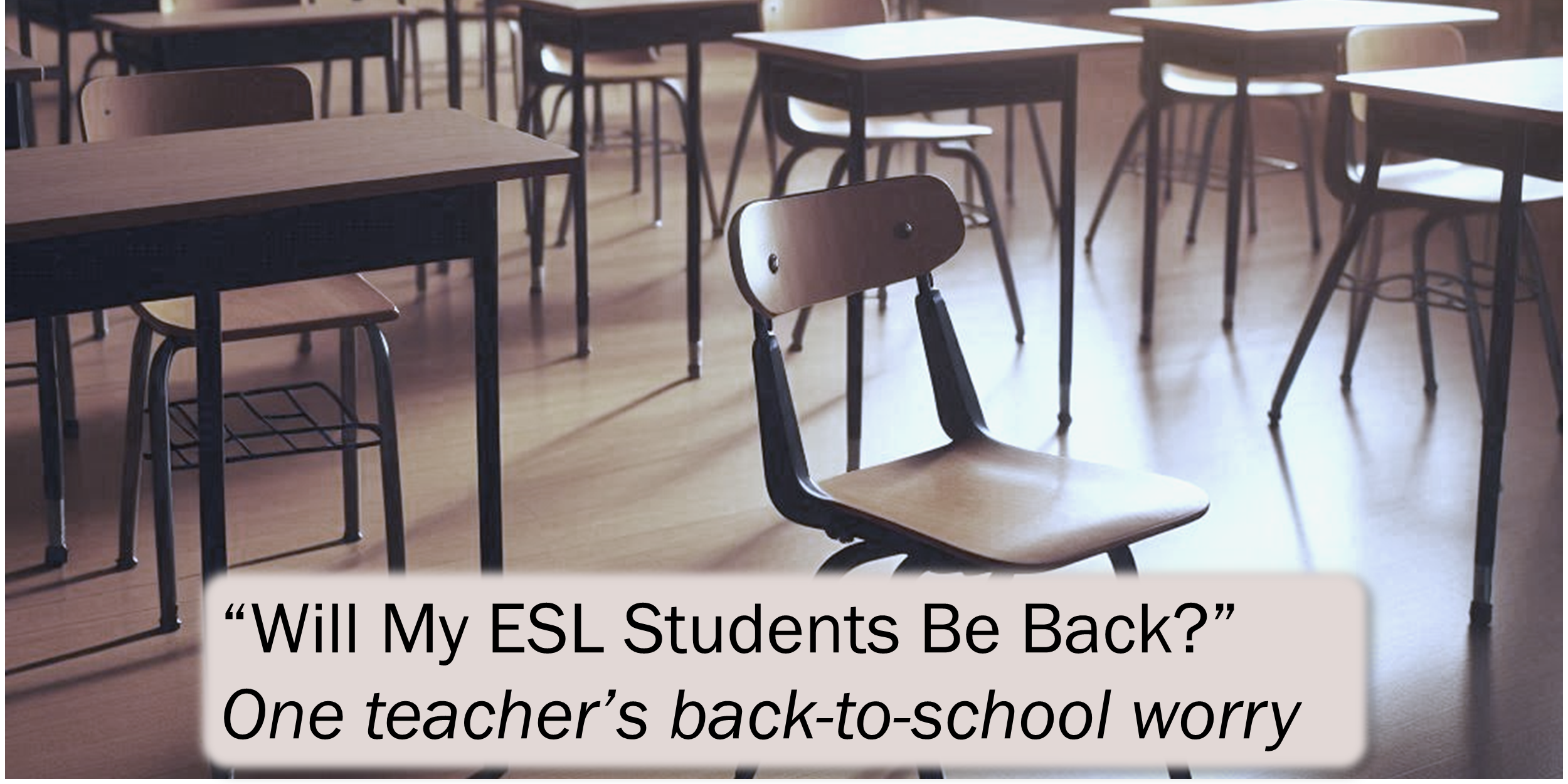 Will My ESL Students Be Back? A Teacher’s Back-to-School Worry