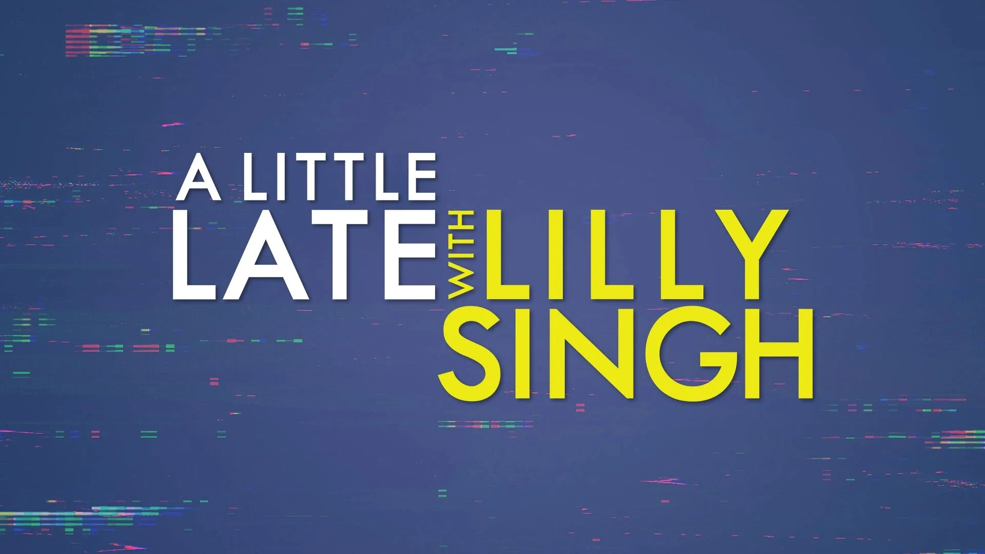 A_Little_Late_with_Lilly_Singh_titlecard.jpeg