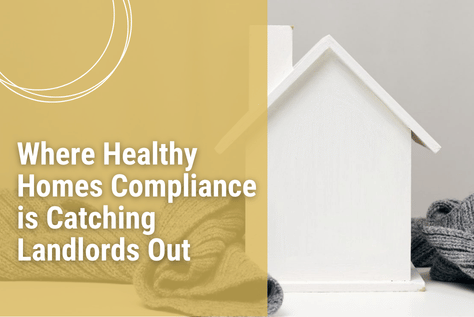 Where Healthy Homes Compliance Is Catching Landlords Out