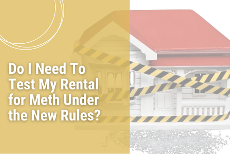 Do I need to test my rental for meth under the new rules?