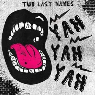 TWO LAST NAMES NEW RELEASE- YAH YAH YAH