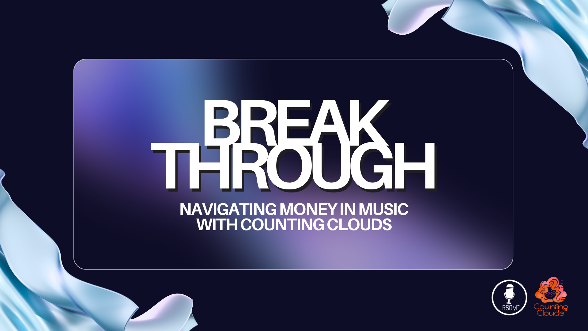 BREAK THROUGH: Navigating Money in Music Online Industry Masterclass with Counting Clouds