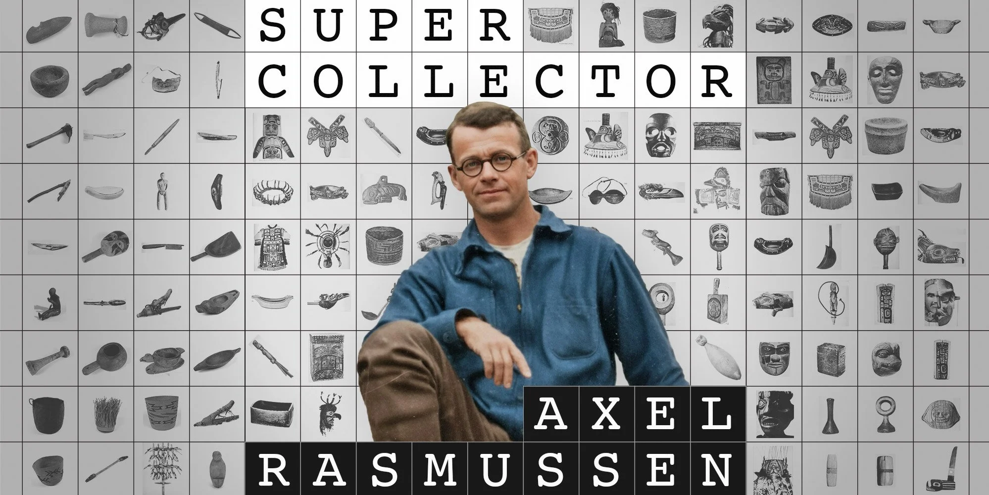 Super Collector, Part 1: Axel Rasmussen Goes to Alaska