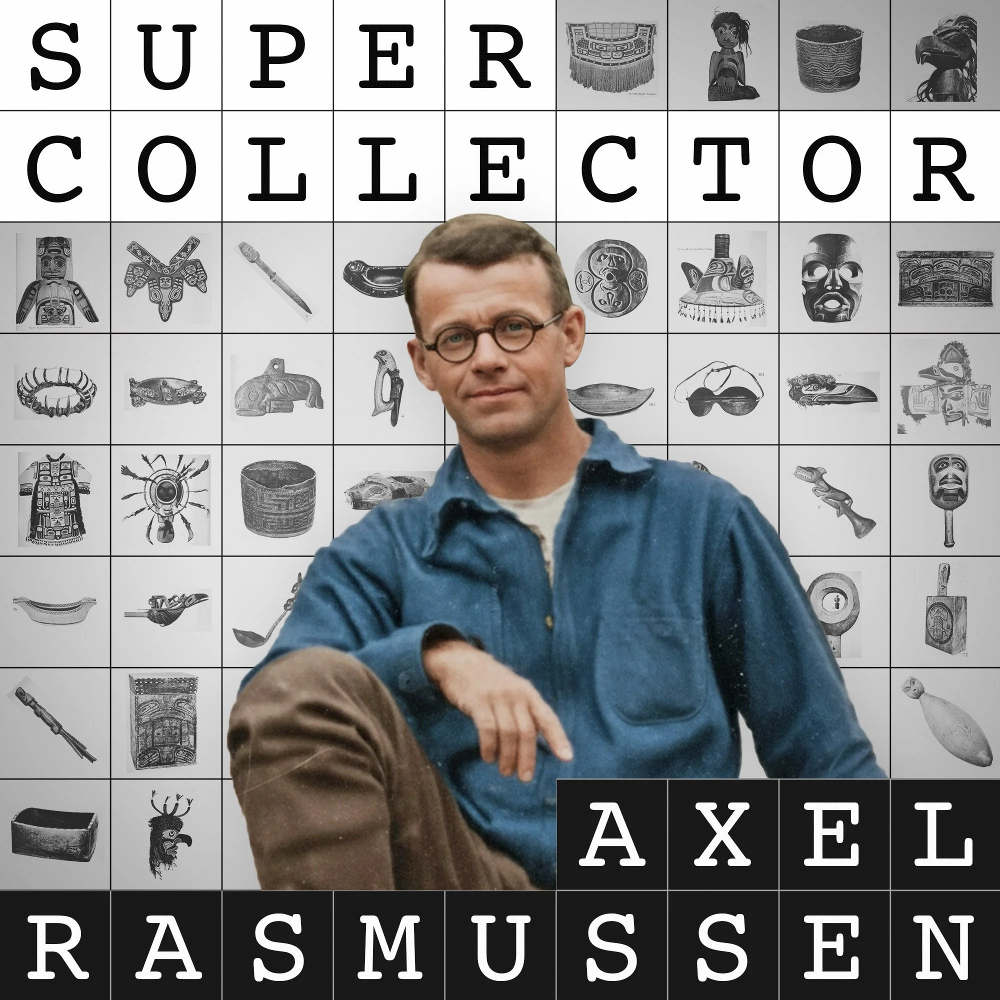 Super Collector, Part 1: Axel Rasmussen Goes to Alaska