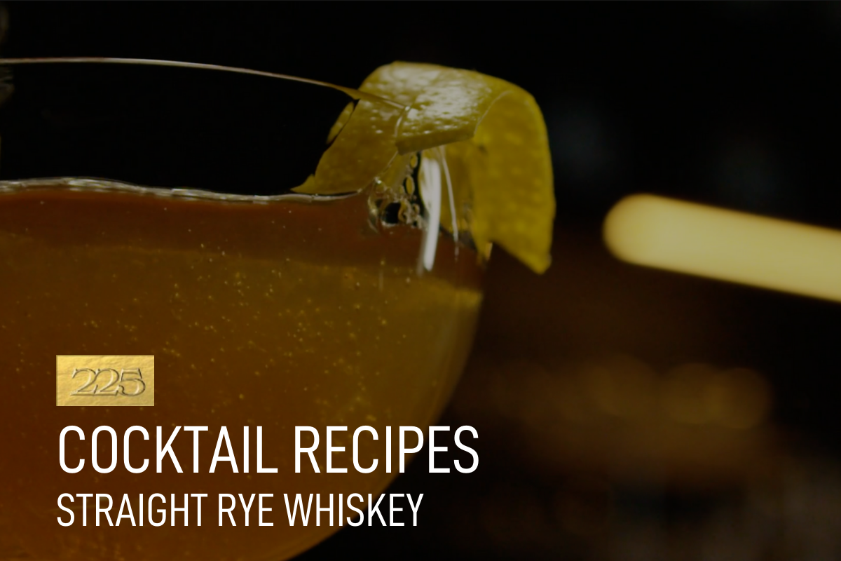 225 Club Recipes: Single Barrel straight rye whiskey