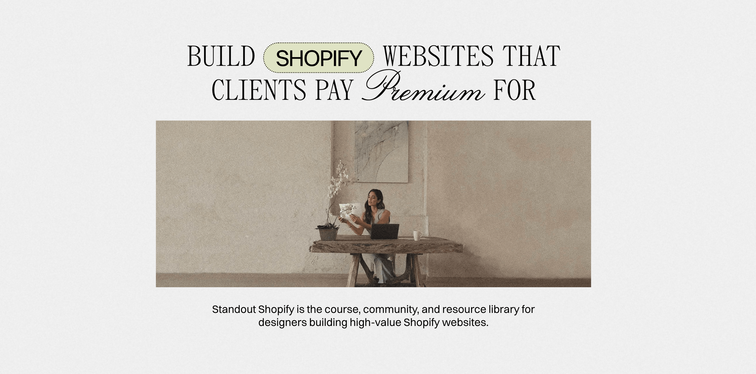 Image of Squarestylist's website that says Build Shopify Websites That Clients Pay Premium For.