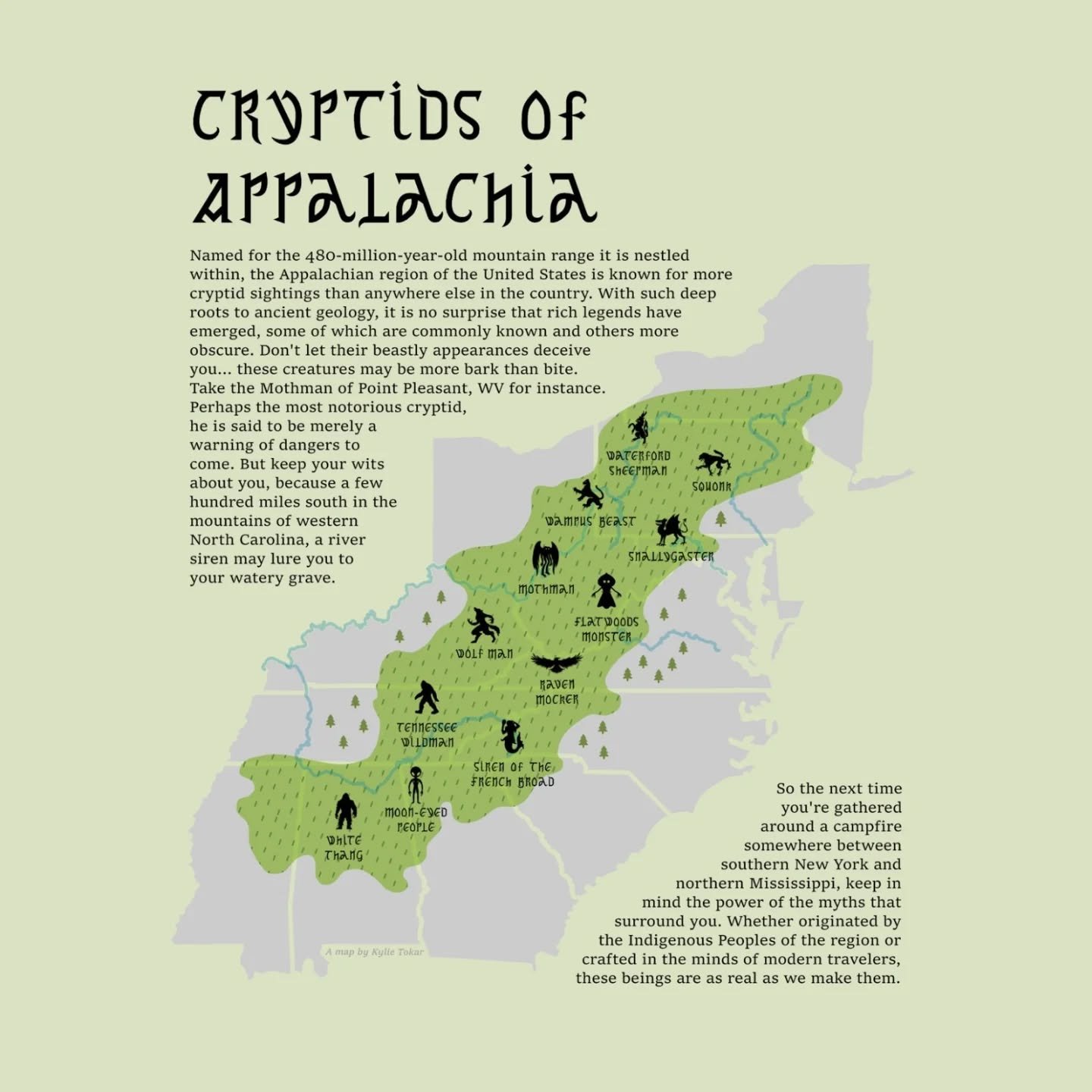 Appalachian cryptid stories have always fascinated me. If you live somewhere in this region, from New York to Mississippi, chances are there is a local folktale about a mystical creature close to home...are you a skeptic? Or do you secretly want to b