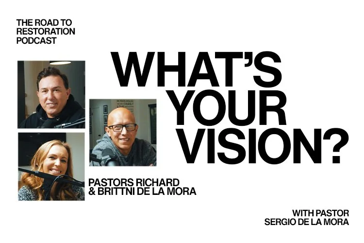 Episode 045: What's Your Vision? - Feat. Pastors Richard &amp; Brittni De La Mora