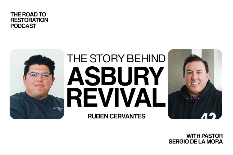 Episode 057: The Story Behind Asbury Revival - Feat. Ruben Cervantes