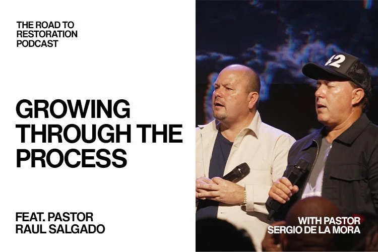 Episode 067: Growing Through The Process - Feat. Pastor Raul Salgado