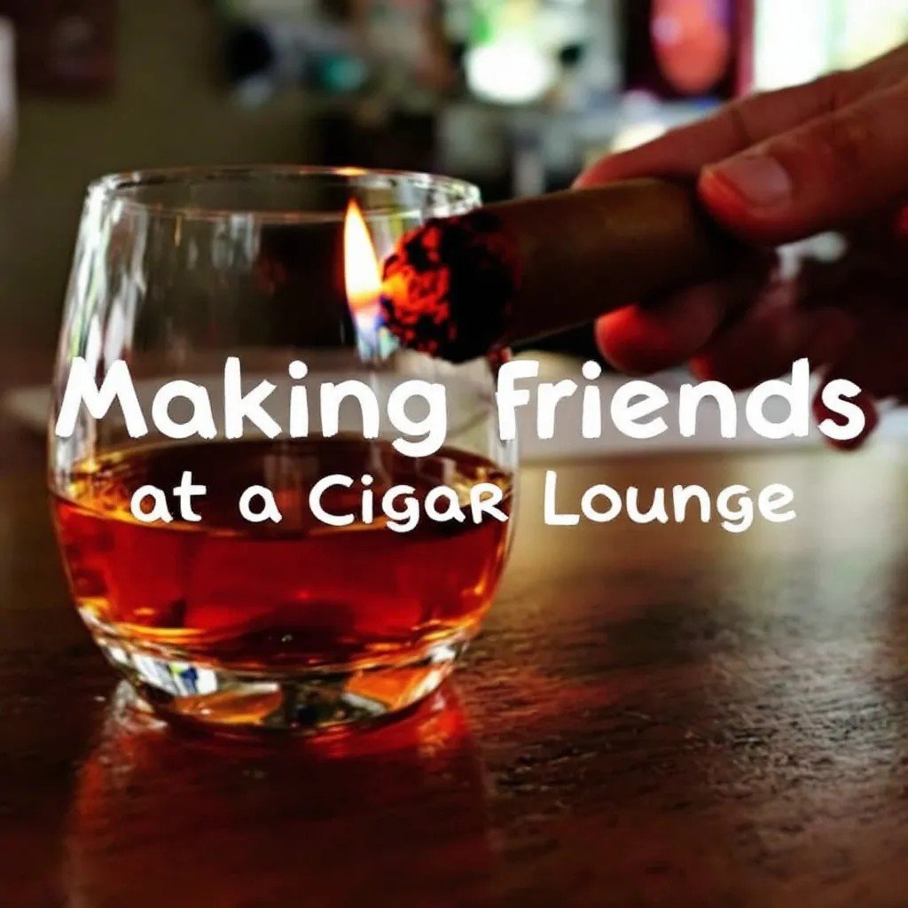 Making Friends at a Cigar Lounge: A Journey Through Diversity