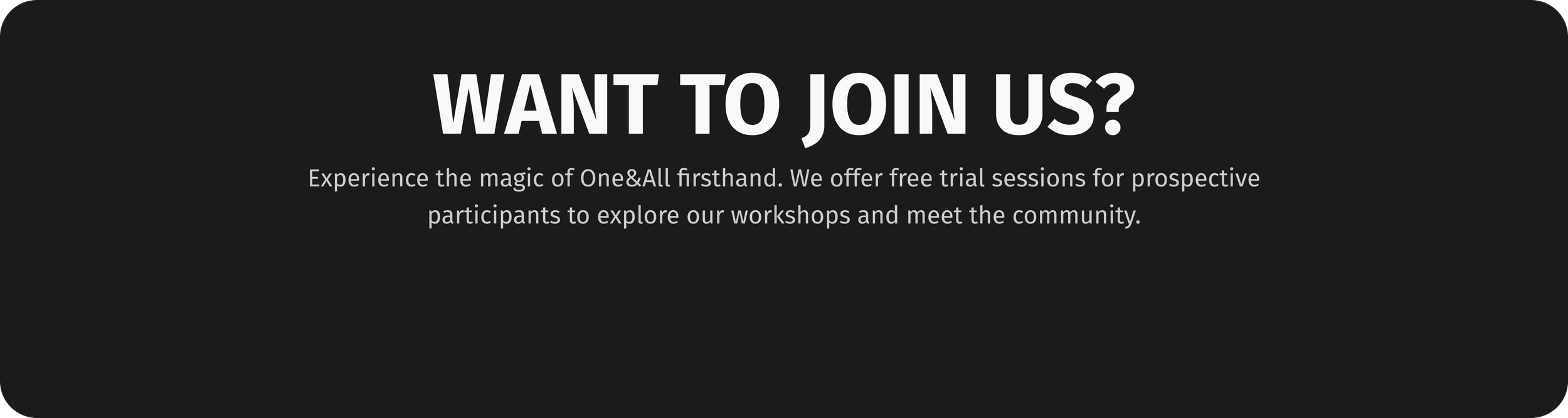 Screen displaying a bold message 'Want to Join Us?' with smaller text offering free trial sessions for prospective participants to explore workshops and meet the community.