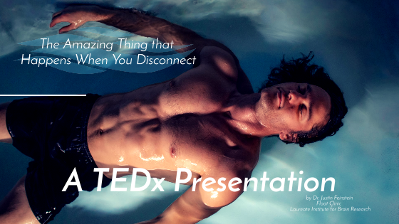 The Amazing Thing That Happens When You Disconnect | Float Therapy Research at TedX Salem