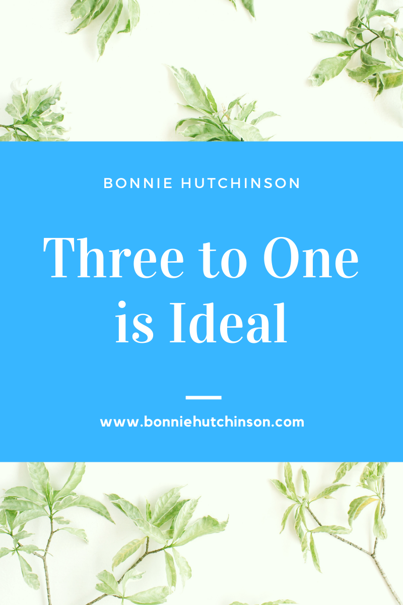 Three to one is ideal