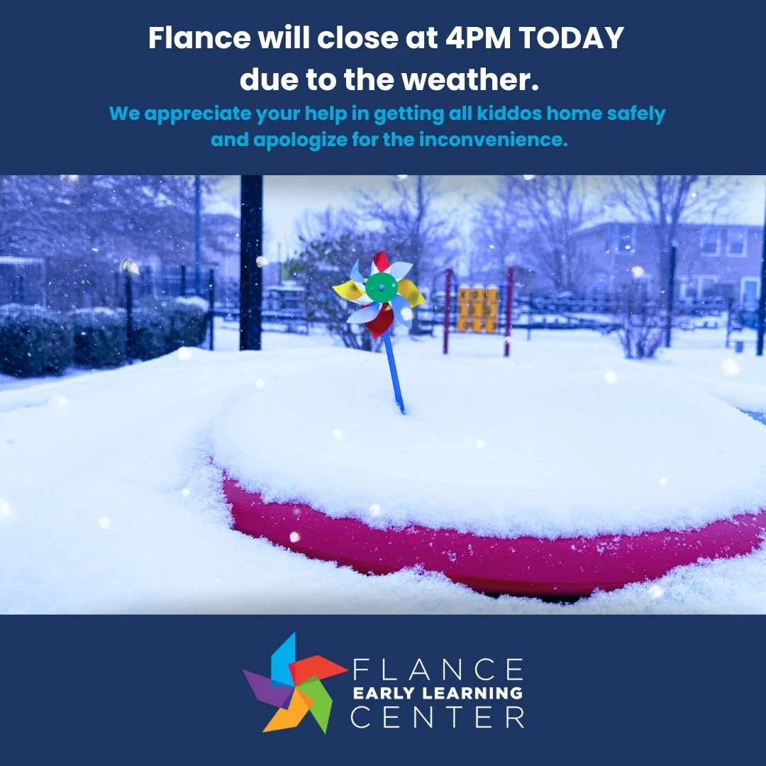 Attn: Flance Families, We will close at 4PM today due to the snow. Please be careful out there!