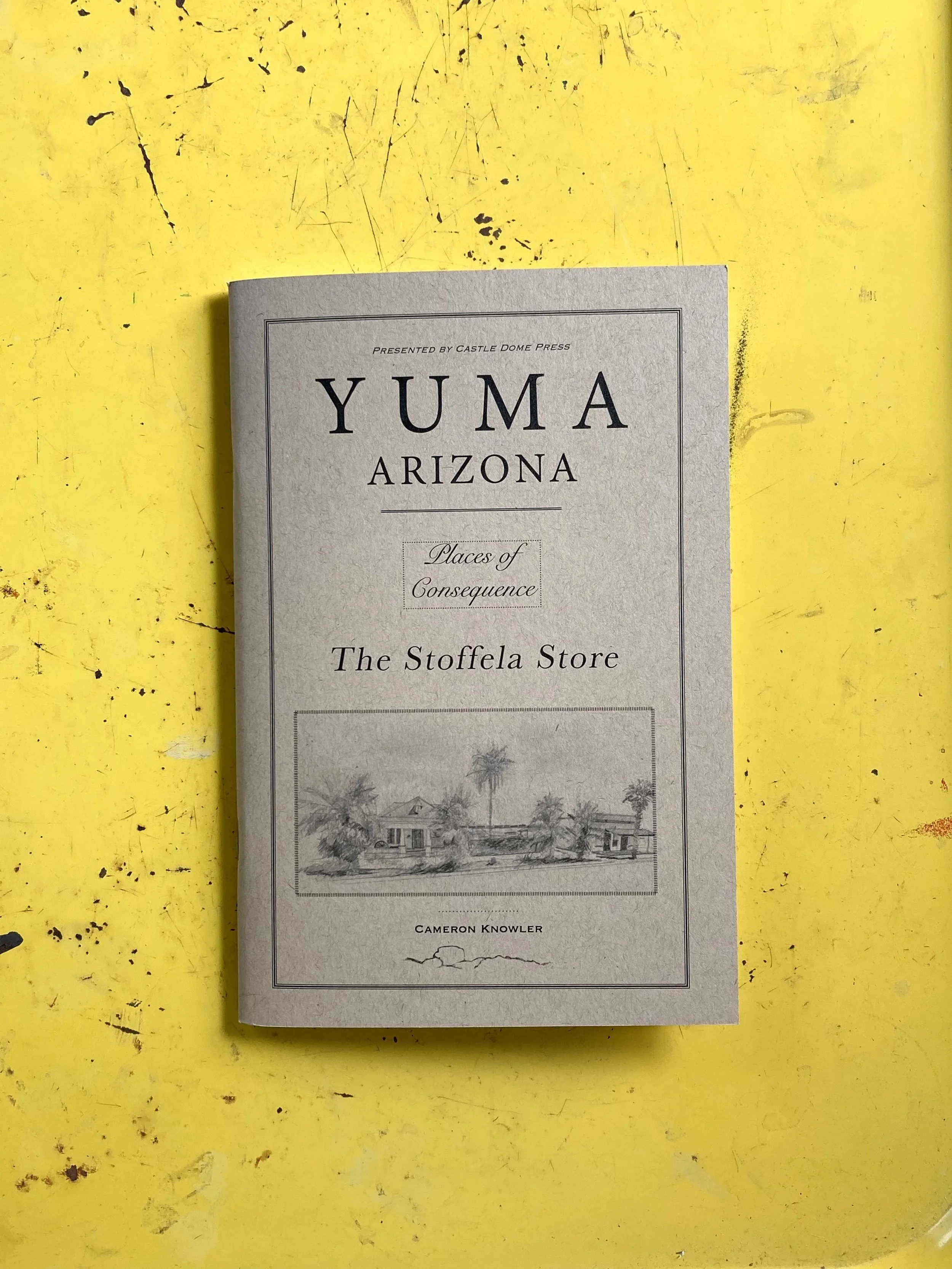 The Stoffela Store: Yuma, AZ (Places of Consequence Series)