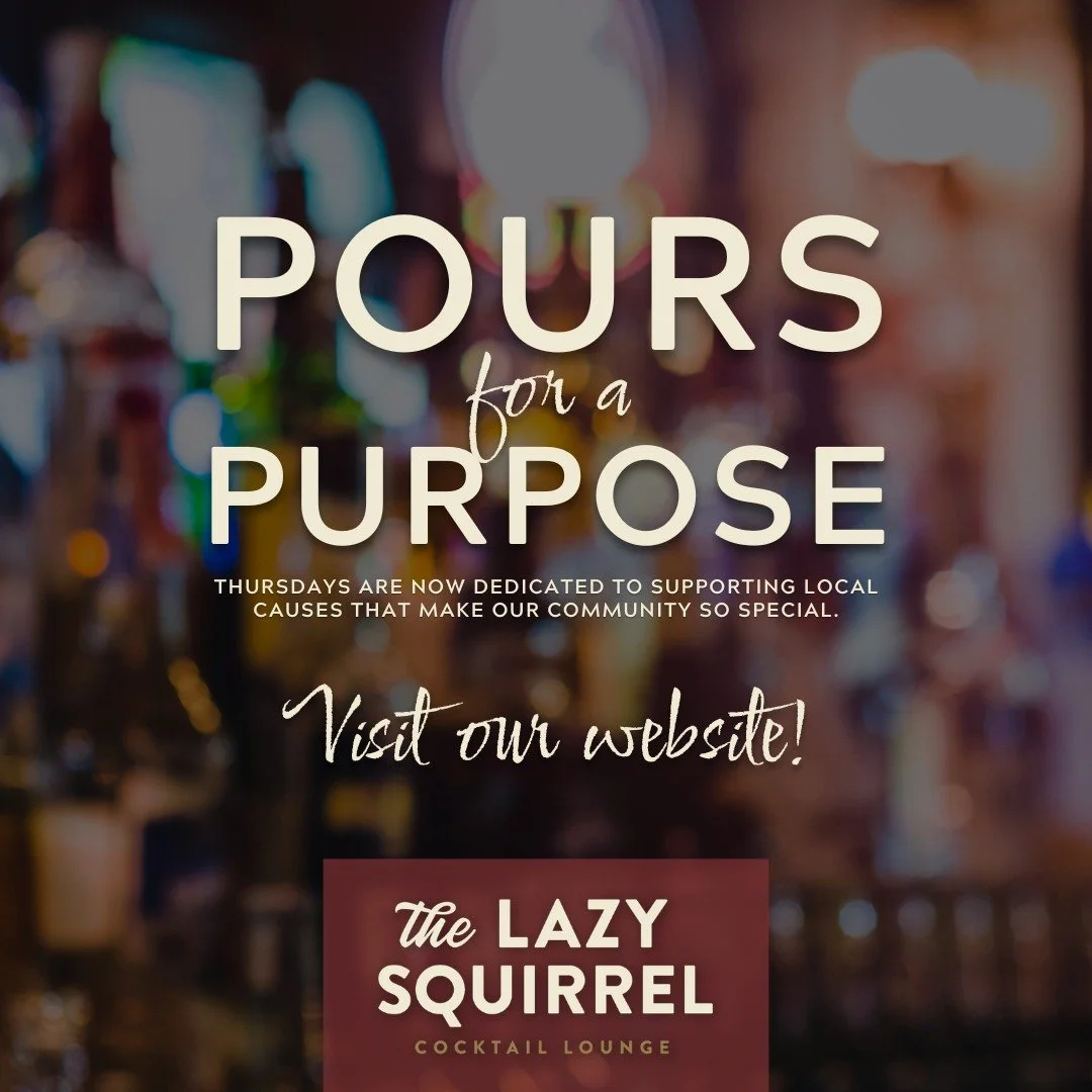 The Lazy Squirrel is excited to introduce Pours for a Purpose! Thursday nights this summer are now dedicated to supporting non-profits, school groups, and local causes that make our community so special.

HOW IT WORKS: 

Fill out the form at https://
