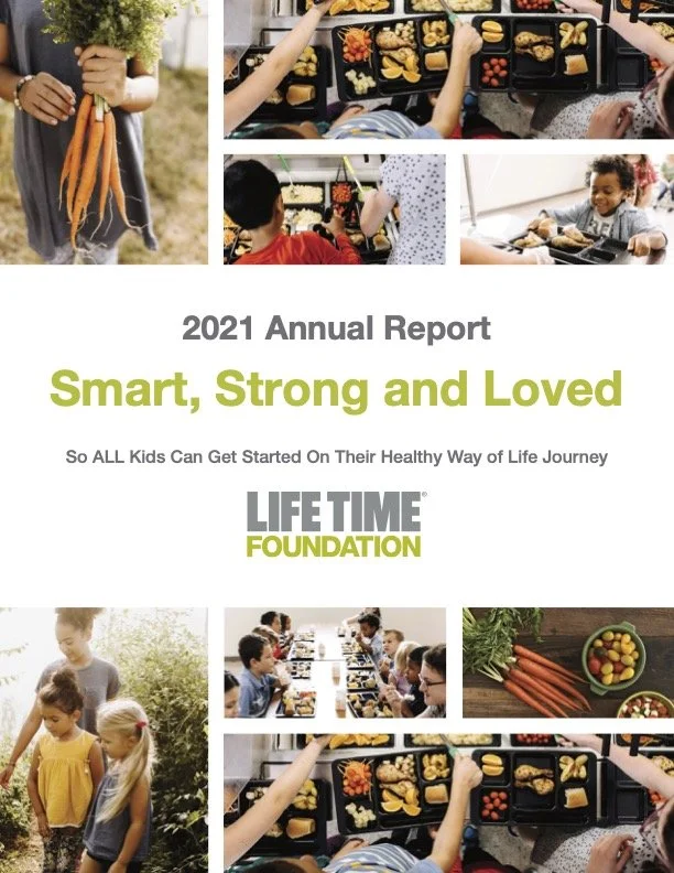 The 2021 Life Time Foundation Annual Report