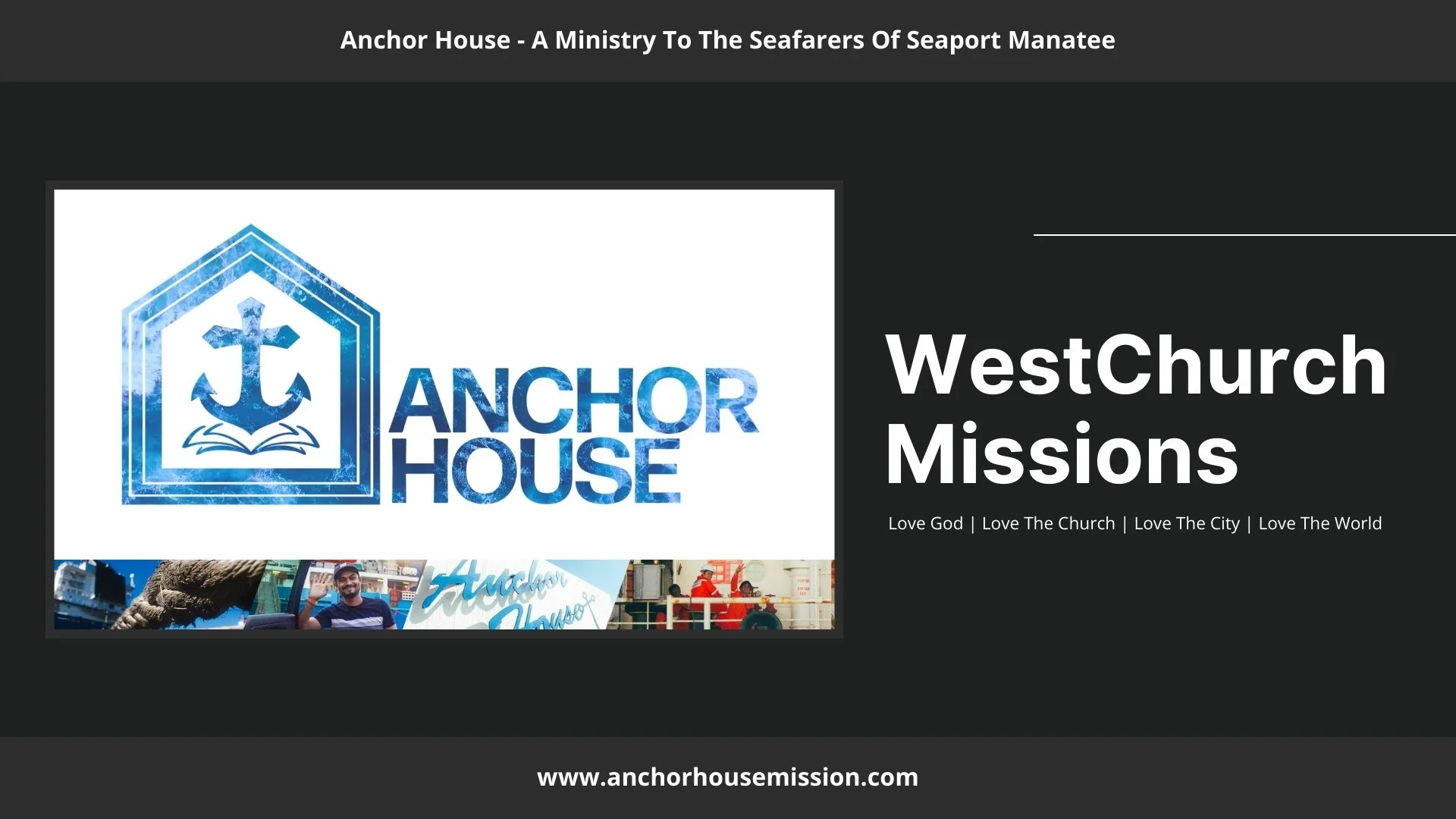 Slide from a presentation about Anchor House Missions, a ministry to seafarers of Seaport Manatee, featuring the Anchor House logo with a blue anchor and book, photos of seafarers, and the website www.anchorhousemission.com. The slide emphasizes love for God, the church, the city, and the world.