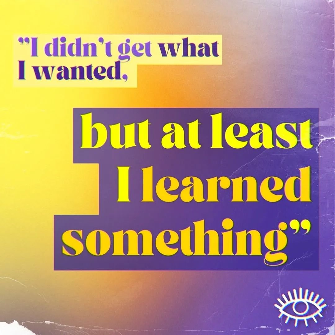 &quot;I didn't get what I wanted.. but at least I learned something&quot; - we say this as if it was a bad thing.

But anything that you might 'Get' is going to pass away (all material stuff is ✨ temporary ✨)&nbsp;

Self knowledge - no one can ever t
