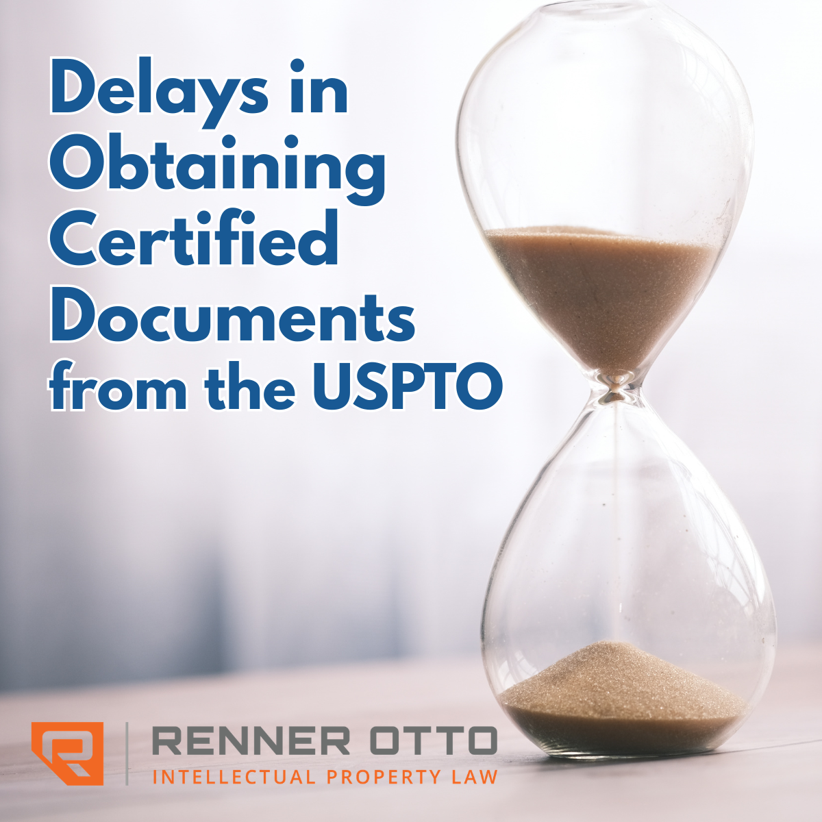 Delays in Obtaining Certified Documents from USPTO&nbsp;