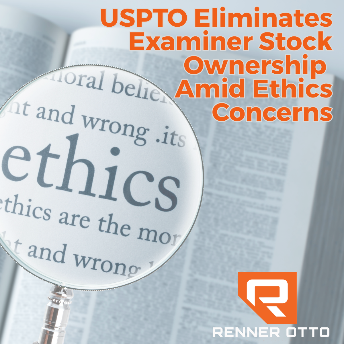 USPTO Eliminates Examiner Stock Ownership Amid Ethics Concerns&nbsp;