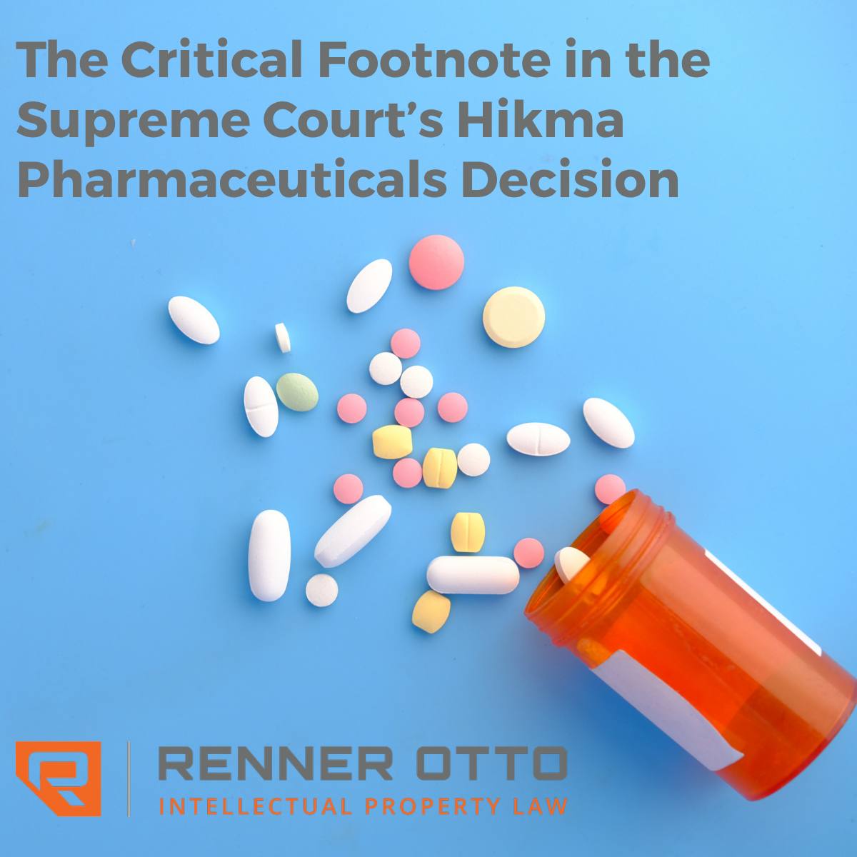 The Critical Footnote in the Supreme Court’s Hikma Pharmaceuticals Decision