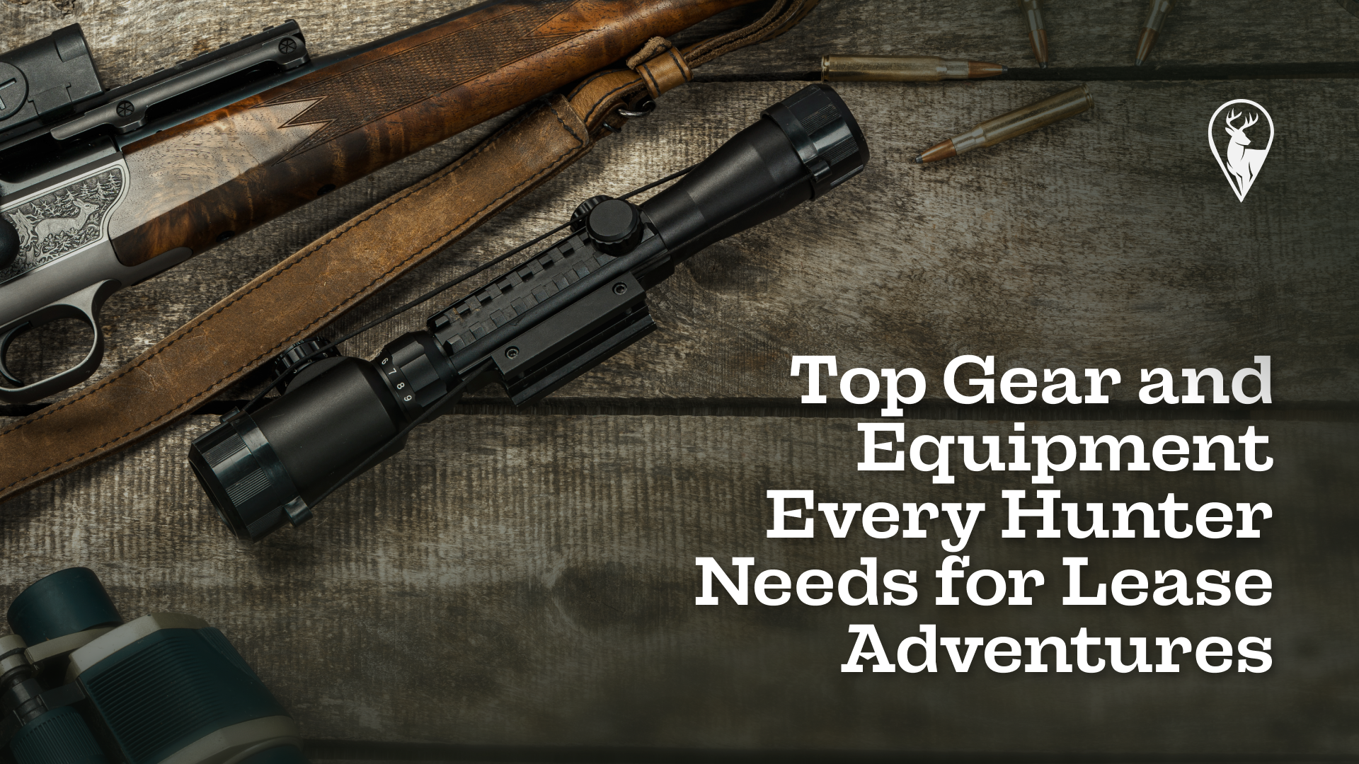 Top Gear and Equipment Every Hunter Needs for Lease Adventures