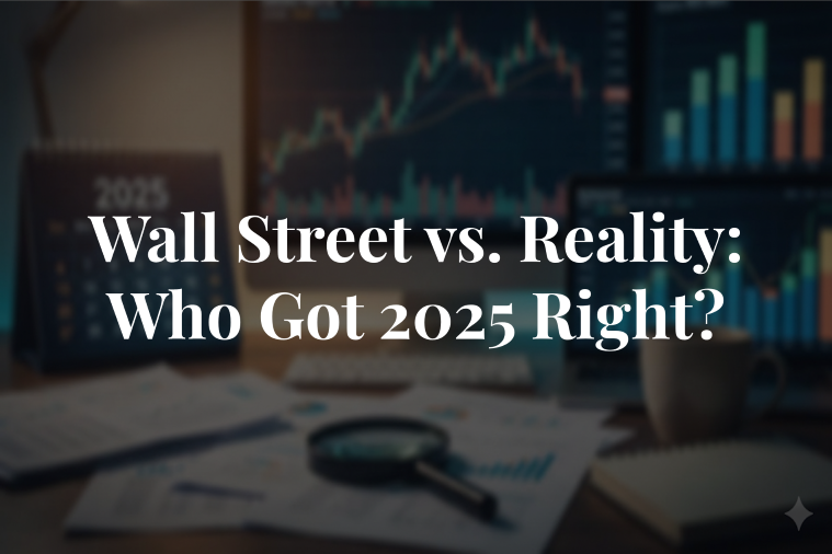 Wall Street vs. Reality: Who Got 2025 Right?