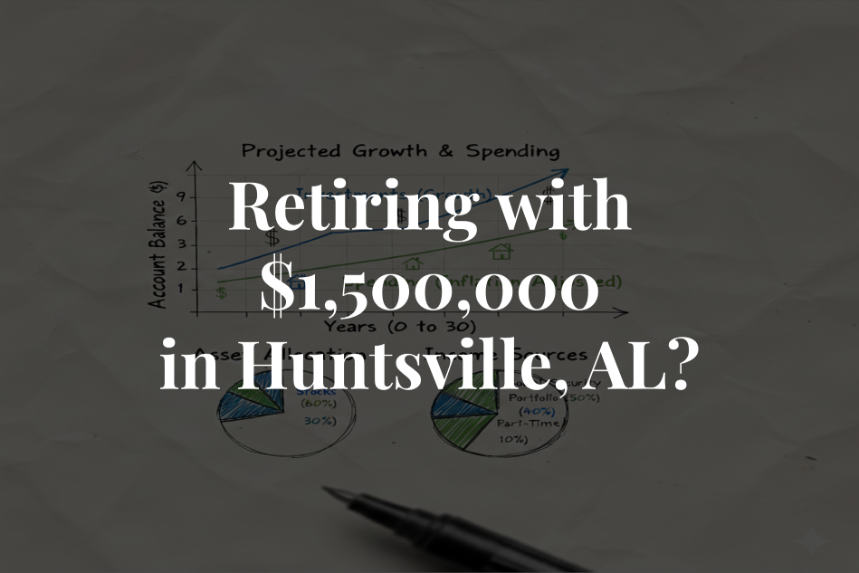 Retiring with $1.5 million in Huntsville, AL