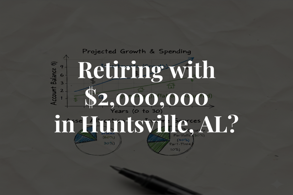 Retiring with $2 Million in Huntsville, AL