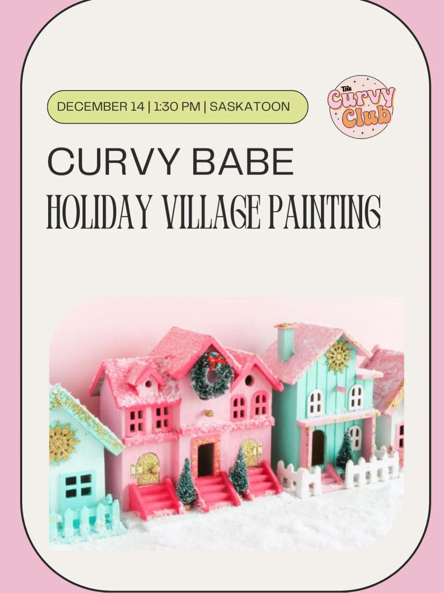 Our next Curvy Club event is coming up December 14 in Saskatoon!

And we are painting holiday villages!! I did this on my own last year and had a blast, so I thought why not get a group together to do it!

We have limited spots remaining so be sure t